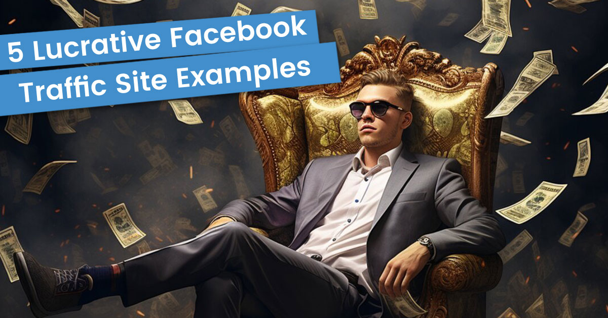 5 Lucrative Facebook Traffic Site Examples